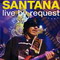 SANTANA-LIVE BY REQUEST